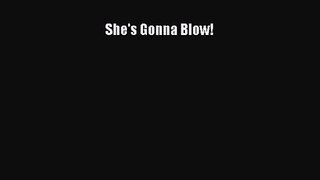 She's Gonna Blow! [PDF Download] Online