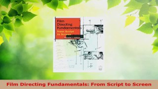 Read  Film Directing Fundamentals From Script to Screen PDF Online