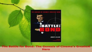 Read  The Battle for Bond The Genesis of Cinemas Greatest Hero Ebook Free