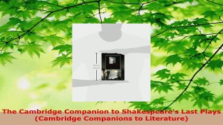Read  The Cambridge Companion to Shakespeares Last Plays Cambridge Companions to Literature Ebook Free