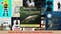 PDF Download  Morris  Chan on Fly Fishing Trout Lakes Read Online