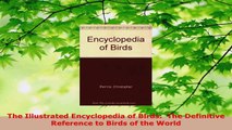 Download  The Illustrated Encyclopedia of Birds  The Definitive Reference to Birds of the World PDF Online