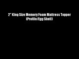 2 King Size Memory Foam Mattress Topper (Profile/Egg Shell)