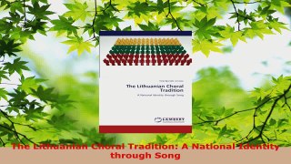 Read  The Lithuanian Choral Tradition A National Identity through Song Ebook Online