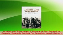 Read  Arming and Disarming A History of Gun Control in Canada Osgoode Society for Canadian Ebook Free