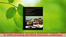 PDF Download  Unplanned Suburbs Torontos American Tragedy 1900 to 1950 Creating the North American PDF Full Ebook