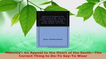 Read  Mammy An Appeal to the Heart of the SouthThe Correct Thing to DoTo SayTo Wear EBooks Online
