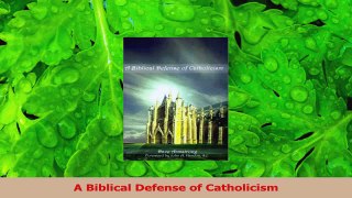 PDF Download  A Biblical Defense of Catholicism PDF Full Ebook