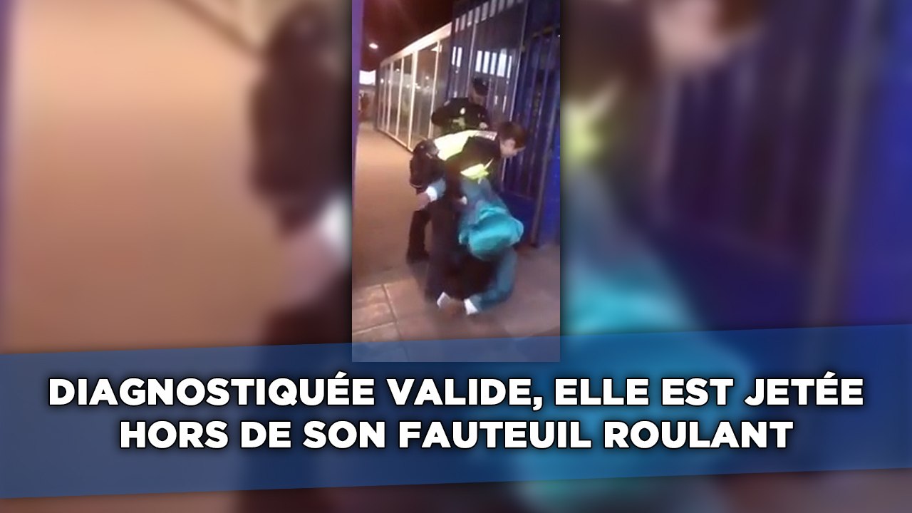 Diagnostiquée valide,  elle est jetée hors de son fauteuil roulant