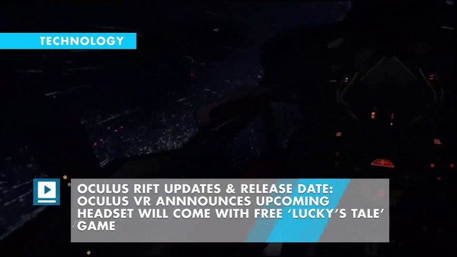 Oculus Rift Updates & Release Date: Oculus VR Annnounces Upcoming Headset will Come with Free ‘Lucky’s Tale’ Game