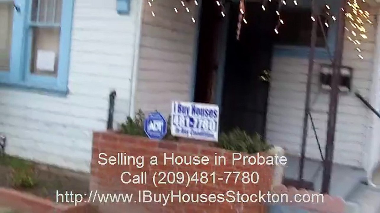 Selling a House in Probate Stockton Call (209)481-7780 We Buy Houses Stockton