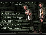Flirty girlfriends-(NoMi Raaj Rapper)-Official- latest-song 2016