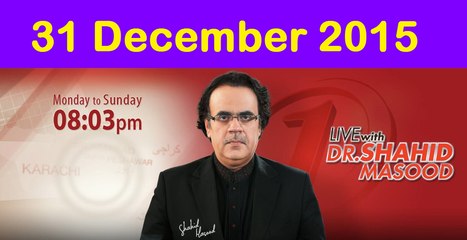 Live with Dr Shahid Masood 31 December 2015 On News One