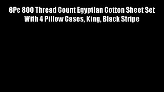 6Pc 800 Thread Count Egyptian Cotton Sheet Set With 4 Pillow Cases King Black Stripe