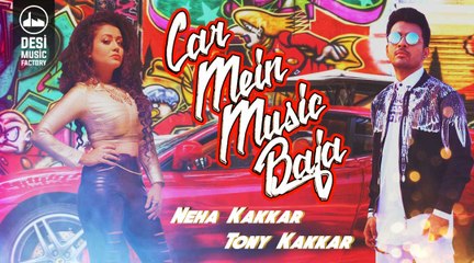 Car Mein Music Baja - Neha Kakkar - Tony Kakkar FUll HD Video Song - New Video Songs