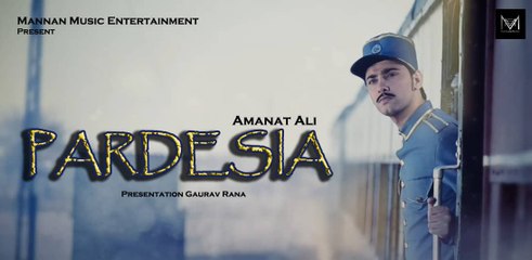 Pardesia I Amanat Ali I Latest New HD Punjabi Songs 2015