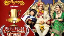 Tanu Weds Manu Returns Best Film 2015 | Bollywood Awards Nomination | VOTE NOW
