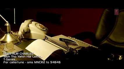 Woh Tho Yahin Hai Lekin VIDEO Song _ Main Aur Charles _ Randeep Hooda _ T-Series