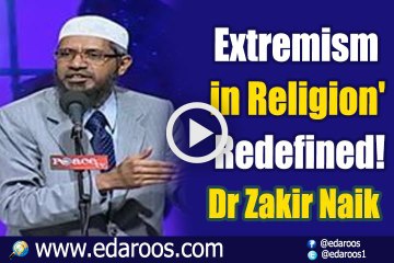 ' Extremism in Religion' - Redefined! By Dr Zakir Naik