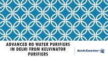 Advanced RO Water Purifiers in DELHI from Kelvinator