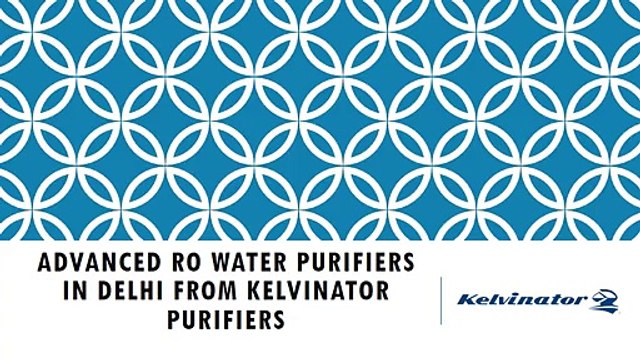Advanced RO Water Purifiers in DELHI from Kelvinator