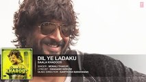 DIL YE LADAKU Full Song AUDIO SAALA KHADOOS R Madhavan Ritika Singh