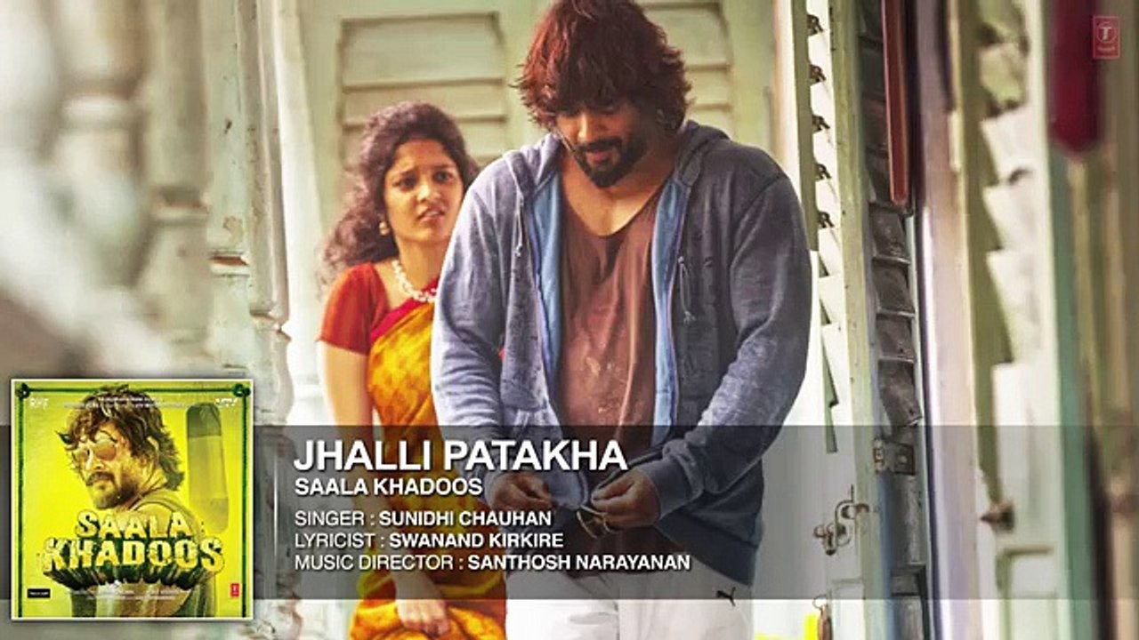 JHALLI PATAKHA Full Song SAALA KHADOOS R Madhavan Ritika Singh