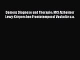 Demenz Diagnose und Therapie: MCI Alzheimer Lewy-Körperchen Frontotemporal Vaskulär u.a. PDF