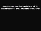 Alzheimer - was tun?: Eine Familie lernt mit der Krankheit zu leben (Beltz Taschenbuch / Ratgeber)