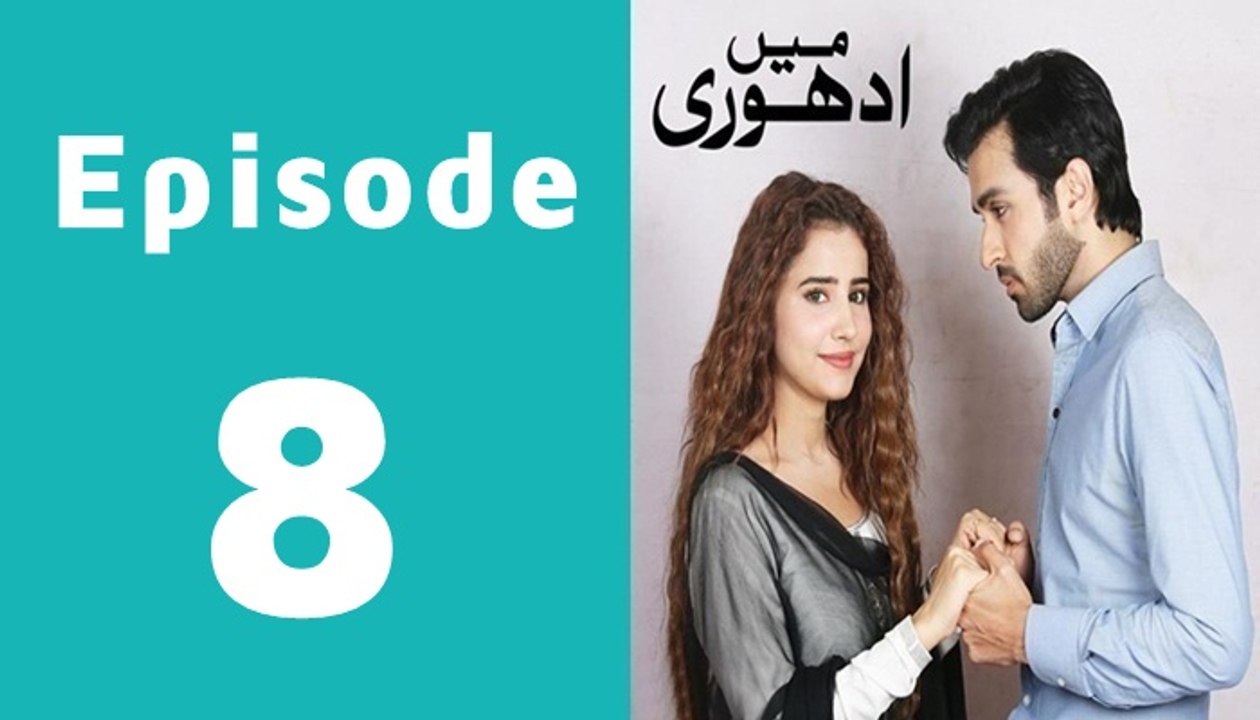 Mein Adhuri Episode 8 Full on Ary Digital in High quality