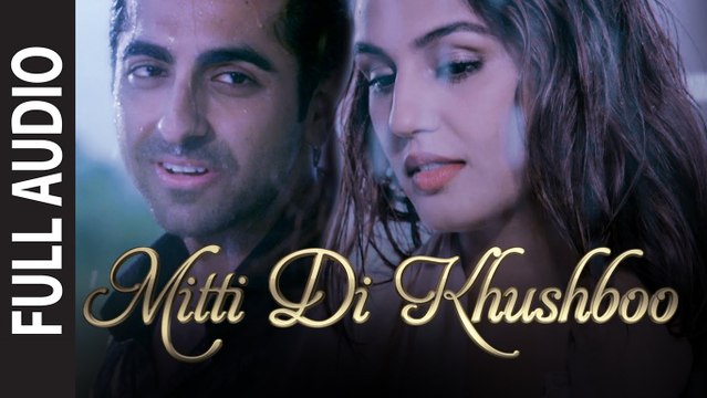 OFFICIAL: 'Mitti Di Khushboo' FULL VIDEO Song | Ayushmann Khurrana | Rochak Kohli