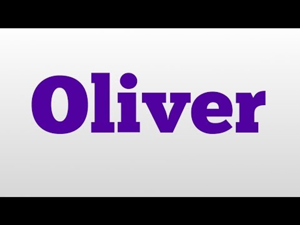 Oliver meaning and pronunciation video Dailymotion