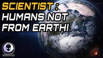 ALIEN COVERUP! HUMANS NOT FROM EARTH SCIENTIST SAYS - 4/6/15