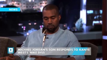 Michael Jordan's Son Responds to Kanye West's Nike Diss - video Dailymotion
