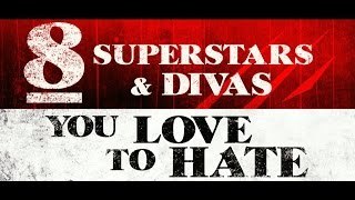 Count down the first half of “Eight Superstars & Divas You Love To Hate”?