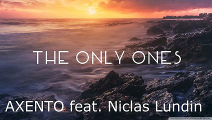 AXENTO feat. Niclas Lundin – The Only Ones