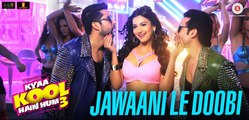 Jawaani Le Doobi - Kyaa Kool Hain Hum 3 Full HD Video Song - New Video Songs