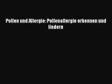 Pollen und Allergie: Pollenallergie erkennen und lindern PDF Ebook herunterladen gratis