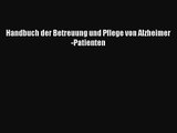 Handbuch der Betreuung und Pflege von Alzheimer-Patienten PDF Ebook Download Free Deutsch