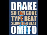 Drake - So Far Gone Type Beat - Slow R&B Beat - omito