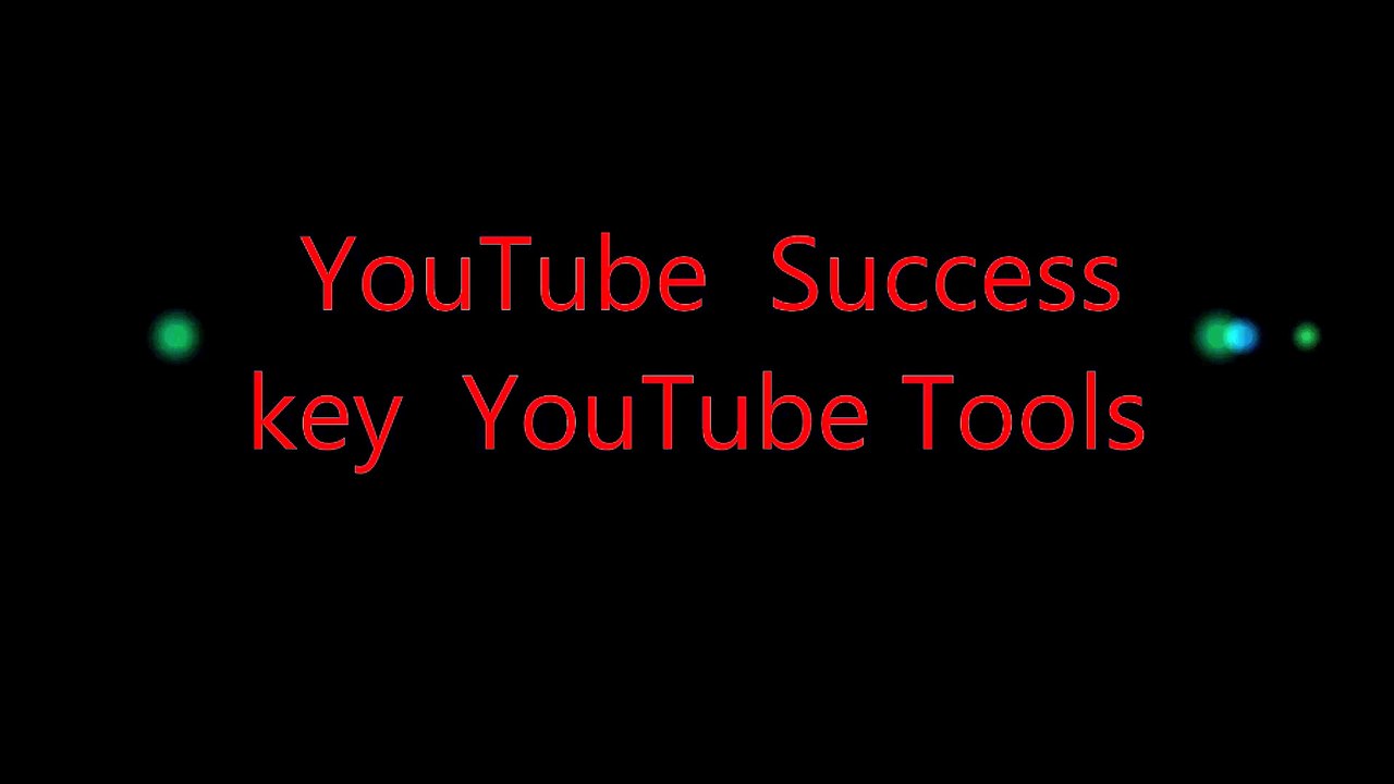YouTube  Success  key  YouTube Tools