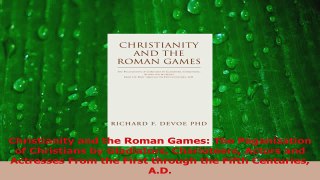 PDF Download  Christianity and the Roman Games The Paganization of Christians by Gladiators Charioteers Read Full Ebook