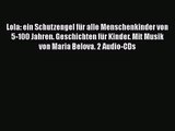 Lola: ein Schutzengel für alle Menschenkinder von 5-100 Jahren. Geschichten für Kinder. Mit