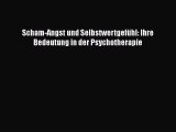 Scham-Angst und Selbstwertgefühl: Ihre Bedeutung in der Psychotherapie PDF Herunterladen