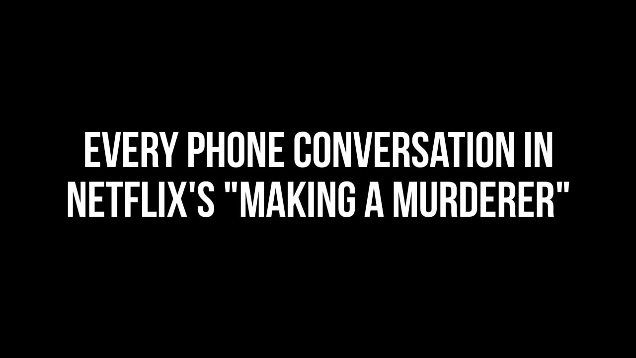 Every Phone Conversation On Making A Murderer