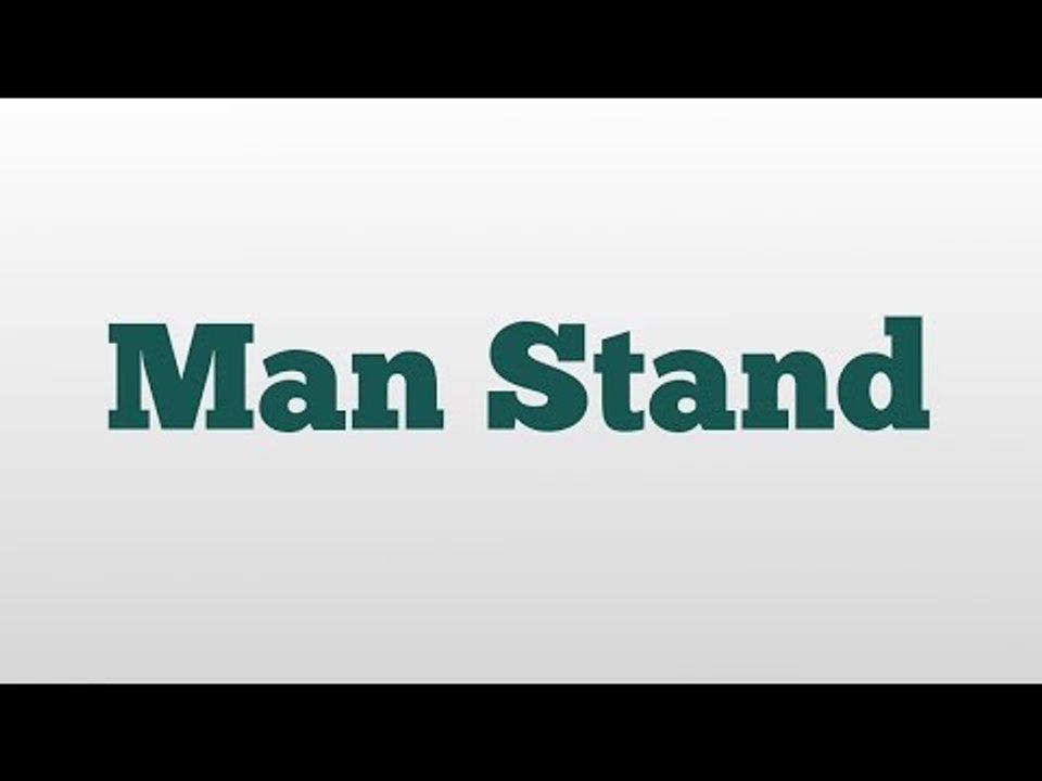 Man Stand meaning and pronunciation