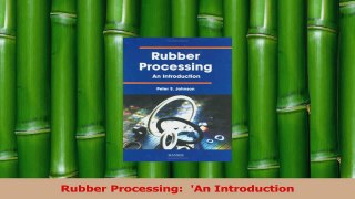PDF Download  Rubber Processing  An Introduction Download Full Ebook