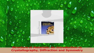PDF Download  Structure of Materials An Introduction to Crystallography Diffraction and Symmetry Read Online