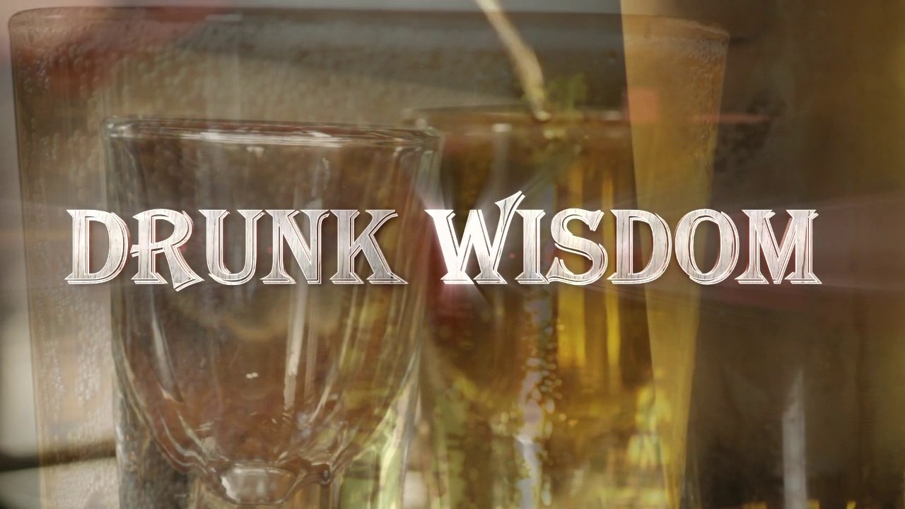 Drunk Wisdom - New Years 2016