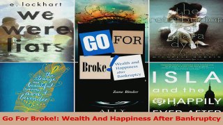PDF Download  Go For Broke Wealth And Happiness After Bankruptcy PDF Online